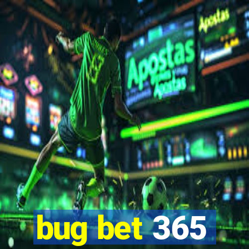 bug bet 365